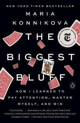 Book cover for The Biggest Bluff: How I Learned to Pay Attention, Master Myself, and Win