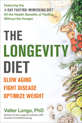 Book cover for The Longevity Diet: Slow Aging, Fight Disease, Optimize Weight