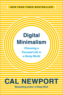 Book cover for Digital Minimalism: Choosing a Focused Life in a Noisy World