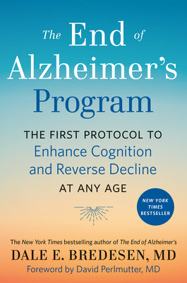 Book cover for The End of Alzheimer's Program: The First Protocol to Enhance Cognition and Reverse Decline at Any Age