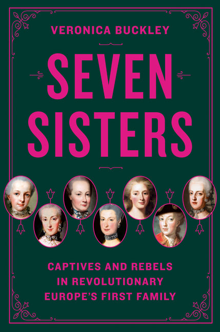Book cover for Seven Sisters: Captives and Rebels in Revolutionary Europe's First Family