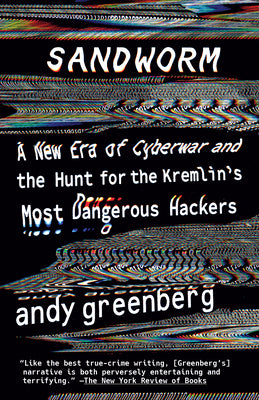 Book cover for Sandworm: A New Era of Cyberwar and the Hunt for the Kremlin's Most Dangerous Hackers