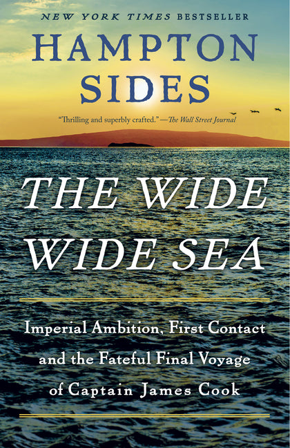 Book cover for Wide Wide Sea: Imperial Ambition, First Contact and the Fateful Final Voyage of Captain James Cook