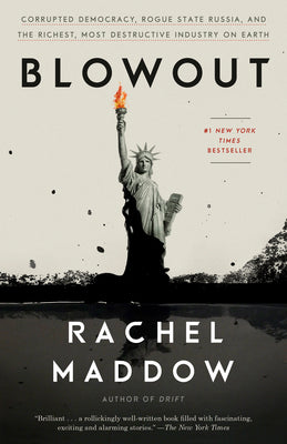 Book cover for Blowout: Corrupted Democracy, Rogue State Russia, and the Richest, Most Destructive Industry on Earth
