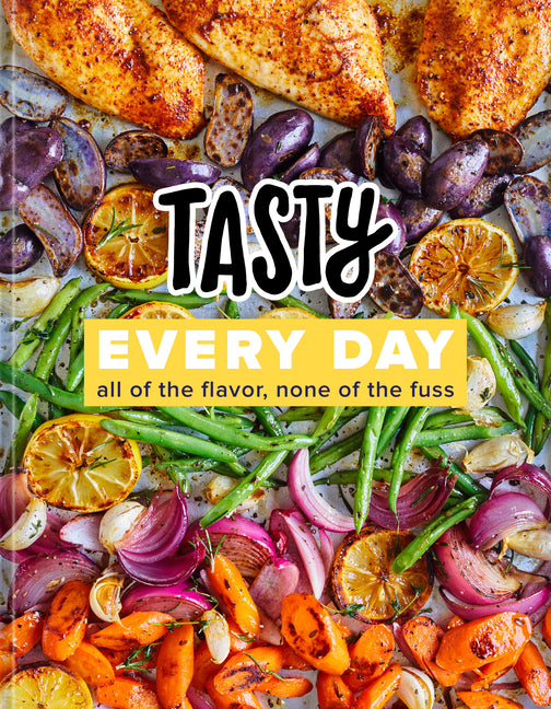 Book cover for Tasty Every Day: All of the Flavor, None of the Fuss (an Official Tasty Cookbook)