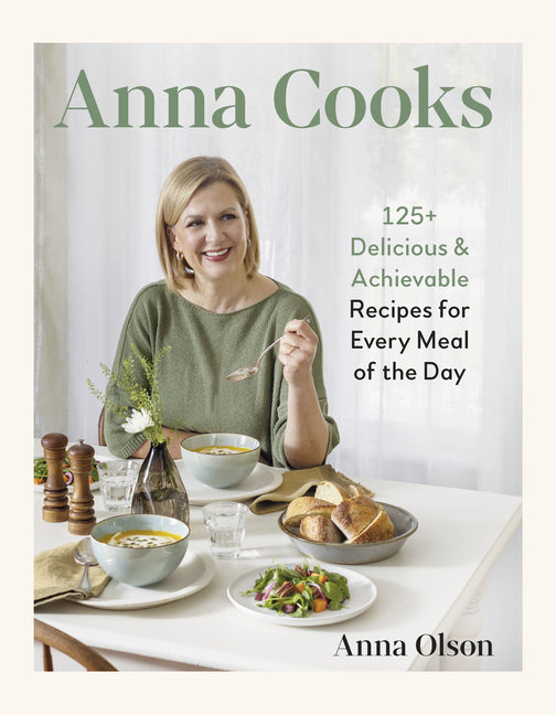 Book cover for Anna Cooks: 125+ Delicious & Achievable Recipes for Every Meal of the Day