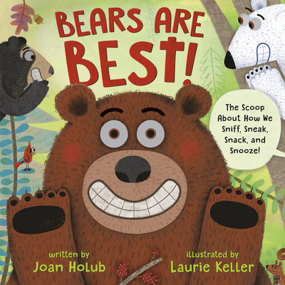 Book cover for Bears Are Best!: The Scoop about How We Sniff, Sneak, Snack, and Snooze!
