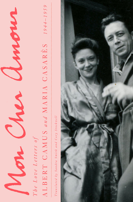 Book cover for Mon Cher Amour: The Love Letters of Albert Camus and Maria Casares, 1944-1959