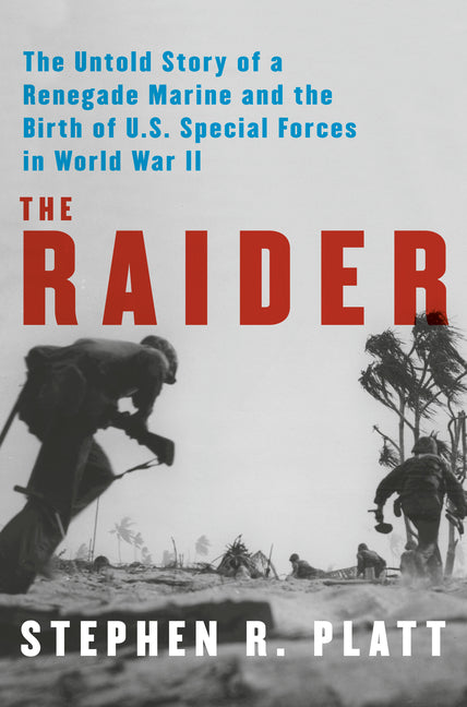 Book cover for Raider: The Untold Story of a Renegade Marine and the Birth of U.S. Special Forces in World War II