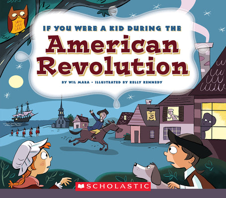 Book cover for If You Were a Kid During the American Revolution (If You Were a Kid)