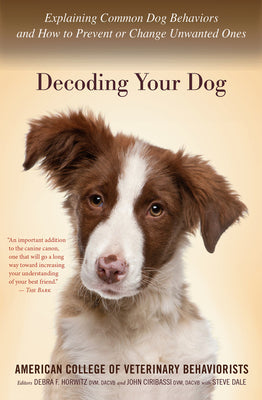 Book cover for Decoding Your Dog: Explaining Common Dog Behaviors and How to Prevent or Change Unwanted Ones
