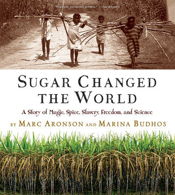 Book cover for Sugar Changed the World: A Story of Magic, Spice, Slavery, Freedom, and Science