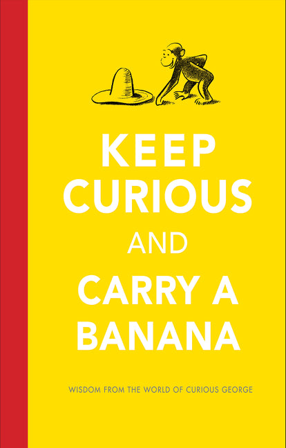 Book cover for Keep Curious and Carry a Banana: Words of Wisdom from the World of Curious George