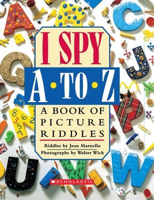 Book cover for I Spy A to Z: A Book of Picture Riddles