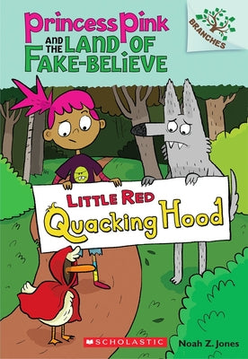 Book cover for Little Red Quacking Hood: A Branches Book (Princess Pink and the Land of Fake-Believe #2): Volume 2