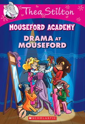 Book cover for Drama at Mouseford (Thea Stilton Mouseford Academy #1): A Geronimo Stilton Adventure Volume 1