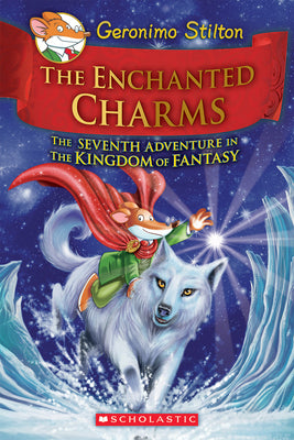 Book cover for The Enchanted Charms (Geronimo Stilton and the Kingdom of Fantasy #7): Volume 7