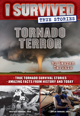 Book cover for Tornado Terror (I Survived True Stories #3): True Tornado Survival Stories and Amazing Facts from History and Today Volume 3