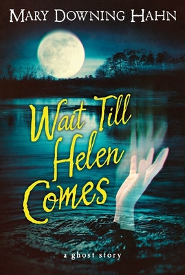 Book cover for Wait Till Helen Comes: A Ghost Story