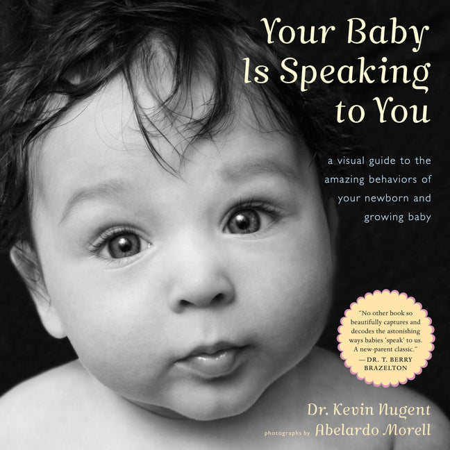 Book cover for Your Baby Is Speaking to You: A Visual Guide to the Amazing Behaviors of Your Newborn and Growing Baby