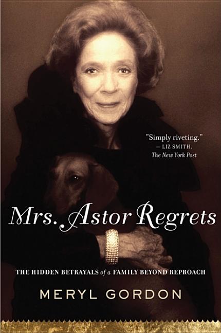 Book cover for Mrs. Astor Regrets: The Hidden Betrayals of a Family Beyond Reproach