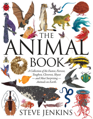 Book cover for The Animal Book: A Collection of the Fastest, Fiercest, Toughest, Cleverest, Shyest--And Most Surprising--Animals on Earth