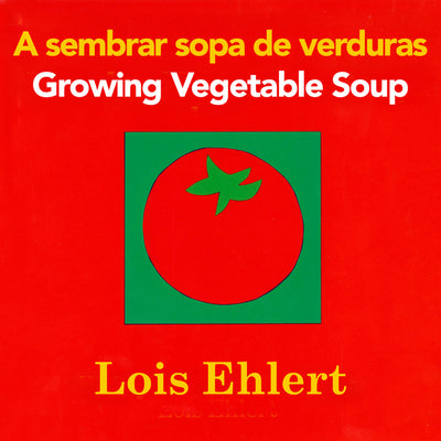 Book cover for Growing Vegetable Soup/Sembrar Sopa de Verduras Board Book: Bilingual English-Spanish