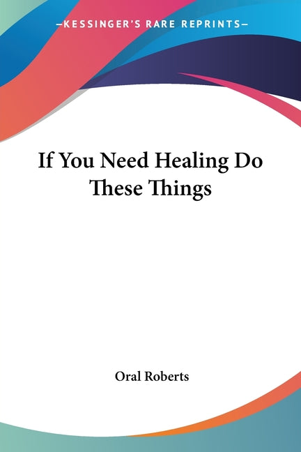Book cover for If You Need Healing Do These Things
