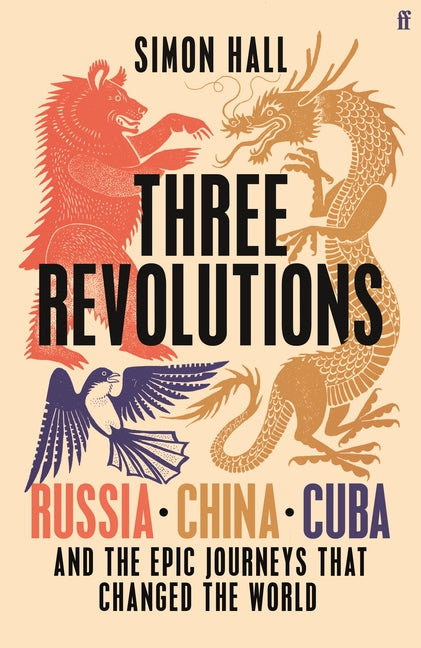 Book cover for Three Revolutions: Russia, China, Cuba and the Epic Journeys That Changed the World