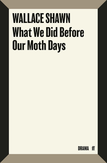 Book cover for What We Did Before Our Moth Days