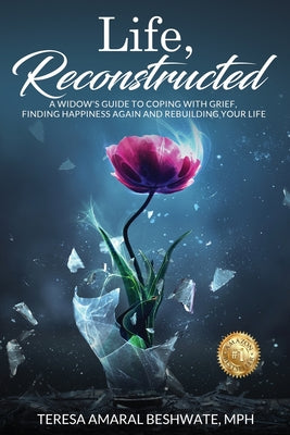 Book cover for Life, Reconstructed - A Widow's Guide to Coping with Grief, Finding Happiness Again, and Rebuilding Your Life