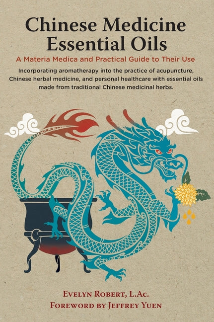 Book cover for Chinese Medicine Essential Oils: A Materia Medica and Practical Guide to Their Use