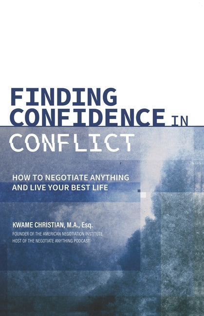 Book cover for Finding Confidence in Conflict: How to Negotiate Anything and Live Your Best Life
