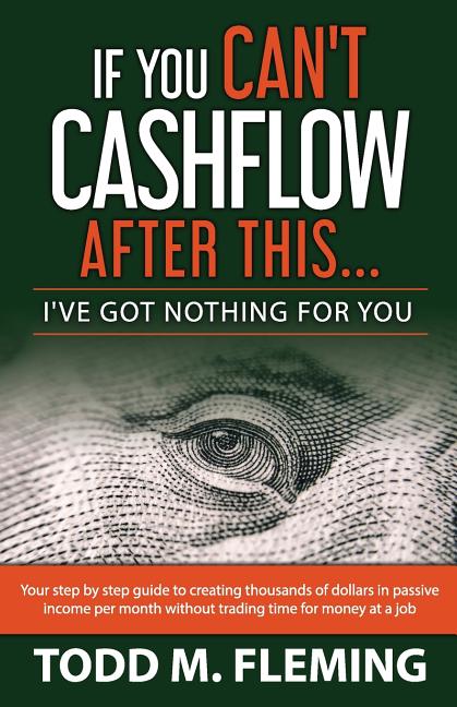 Book cover for If You Can't Cashflow After This: I've Got Nothing For You...