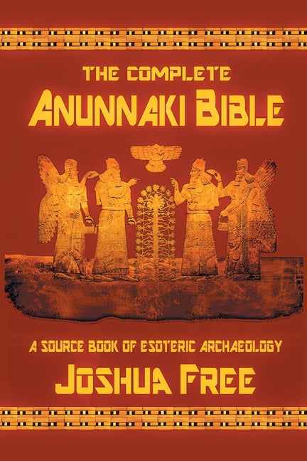 Book cover for Complete Anunnaki Bible: A Source Book of Esoteric Archaeology (Anniversary)