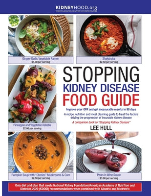 Book cover for Stopping Kidney Disease Food Guide: A recipe, nutrition and meal planning guide to treat the factors driving the progression of incurable kidney disea