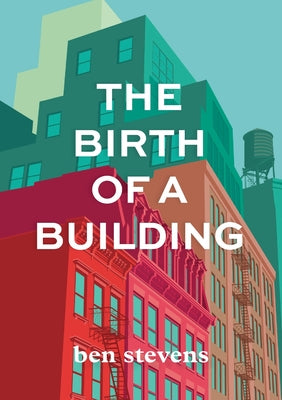 Book cover for The Birth of a Building: From Conception to Delivery