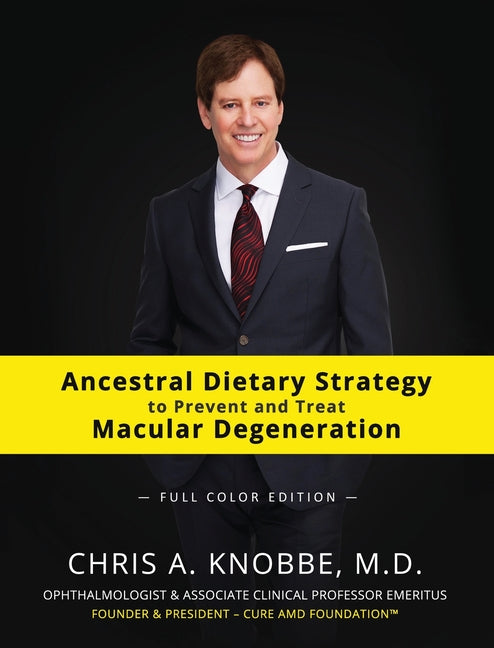 Book cover for Ancestral Dietary Strategy to Prevent and Treat Macular Degeneration: Full-Color Hardcover Edition
