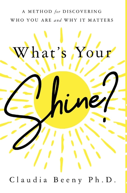 Book cover for What's Your Shine?: A Method for Discovering Who You Are and Why It Matters