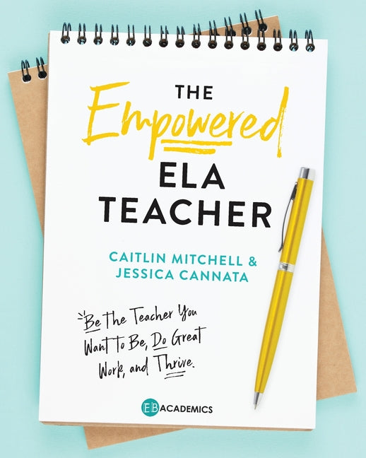 Book cover for The Empowered ELA Teacher: Be the Teacher You Want to Be, Do Great Work, and Thrive