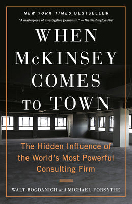 Book cover for When McKinsey Comes to Town: The Hidden Influence of the World's Most Powerful Consulting Firm