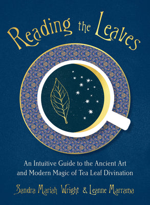 Book cover for Reading the Leaves: An Intuitive Guide to the Ancient Art and Modern Magic of Tea Leaf Divination