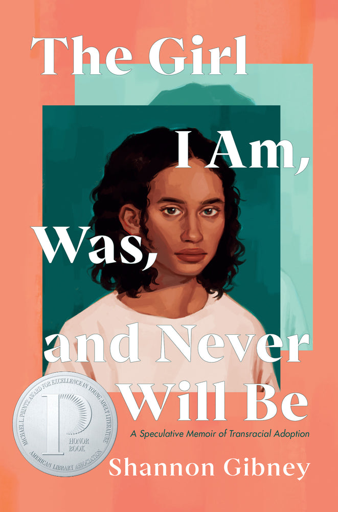 Book cover for The Girl I Am, Was, and Never Will Be: A Speculative Memoir of Transracial Adoption