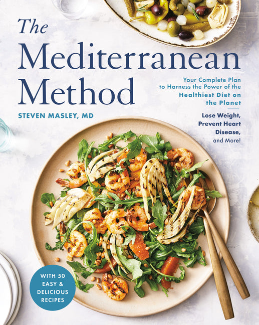 Book cover for Mediterranean Method: Your Complete Plan to Harness the Power of the Healthiest Diet on the Planet-- Lose Weight, Prevent Heart Disease, and More! a L