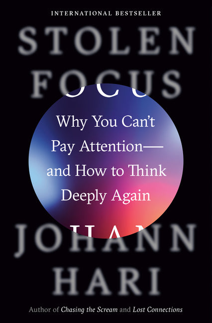 Book cover for Stolen Focus: Why You Can't Pay Attention--And How to Think Deeply Again