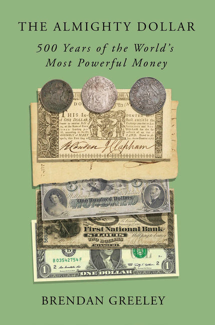 Book cover for Almighty Dollar: 500 Years of the World's Most Powerful Money