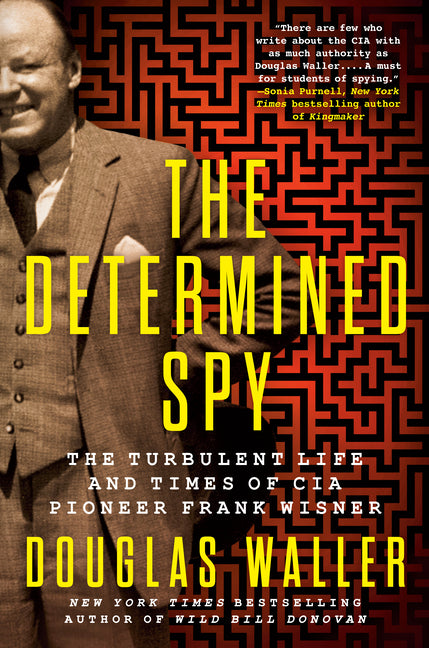 Book cover for Determined Spy: The Turbulent Life and Times of CIA Pioneer Frank Wisner