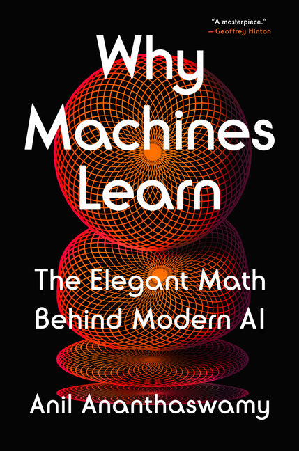 Book cover for Why Machines Learn: The Elegant Math Behind Modern AI