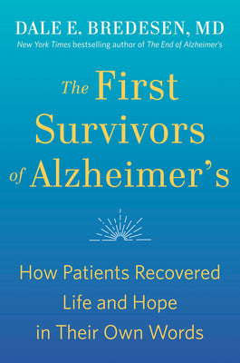 Book cover for The First Survivors of Alzheimer's: How Patients Recovered Life and Hope in Their Own Words