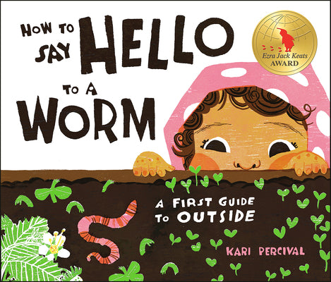 Book cover for How to Say Hello to a Worm: A First Guide to Outside